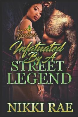 Book cover for Infatuated by A Street Legend