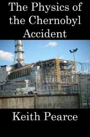 Cover of The Physics of the Chernobyl Accident