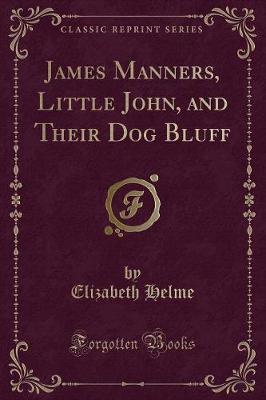 Book cover for James Manners, Little John, and Their Dog Bluff (Classic Reprint)