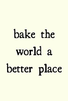 Book cover for Bake the world a better place