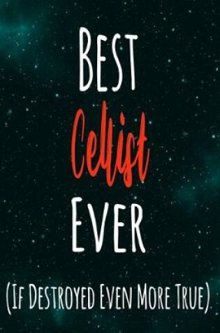 Cover of Best Cellist Ever (If Destroyed Even More True)