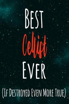 Book cover for Best Cellist Ever (If Destroyed Even More True)