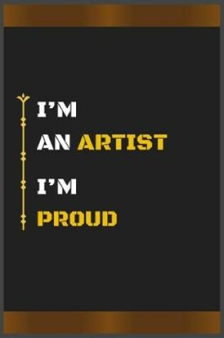 Cover of I'm an Artist I'm Proud