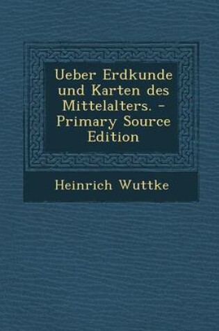 Cover of Ueber Erdkunde Und Karten Des Mittelalters.