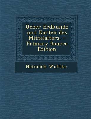 Book cover for Ueber Erdkunde Und Karten Des Mittelalters.