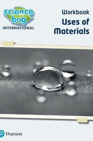 Cover of Science Bug: Uses of materials Workbook