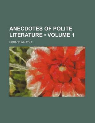 Book cover for Anecdotes of Polite Literature (Volume 1)