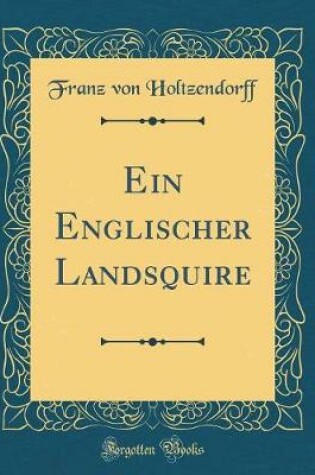 Cover of Ein Englischer Landsquire (Classic Reprint)