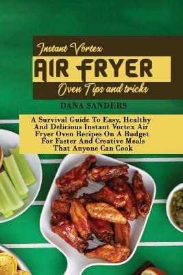 Book cover for Instant Vortex Air Fryer Oven Tips and Tricks