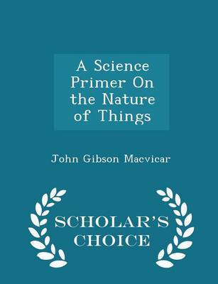 Book cover for A Science Primer on the Nature of Things - Scholar's Choice Edition