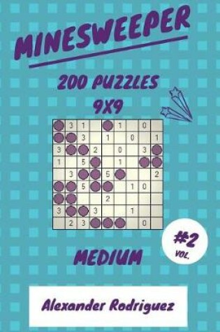 Cover of Minesweeper Puzzles 9x9 - Medium 200 vol. 2