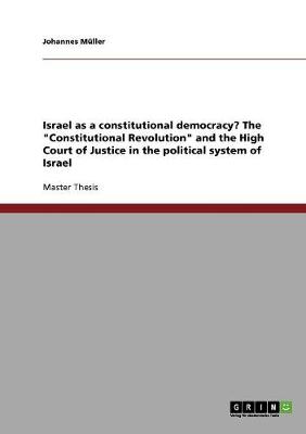Book cover for Israel as a constitutional democracy? The Constitutional Revolution and the High Court of Justice in the political system of Israel