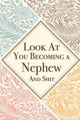 Book cover for Look At You Becoming a Nephew And Shit