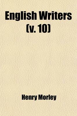 Book cover for English Writers (Volume 10); An Attempt Towards a History of English Literature