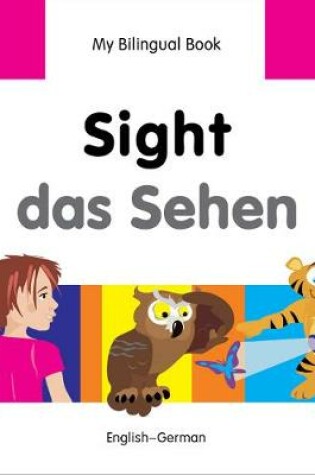 Cover of My Bilingual Book -  Sight (English-German)