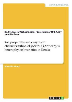 Book cover for Soil properties and enzymatic characterization of jackfruit (Artocarpus heterophyllus) varieties in Kerala