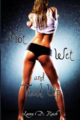 Book cover for Hot, Wet and Tied Up