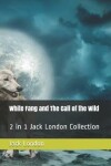 Book cover for White Fang and the Call of the Wild