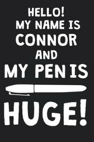 Cover of Hello! My Name Is CONNOR And My Pen Is Huge!