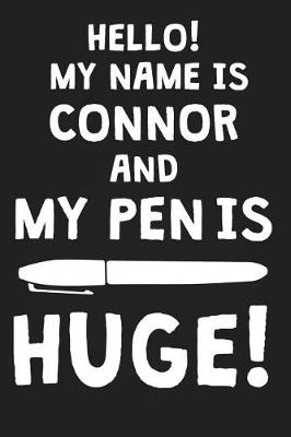 Book cover for Hello! My Name Is CONNOR And My Pen Is Huge!