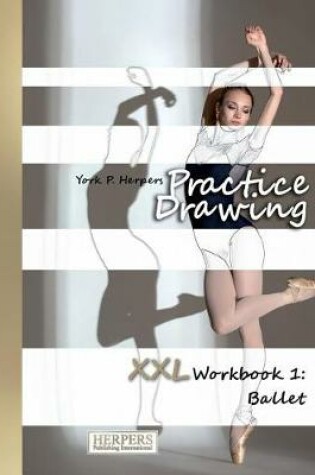 Cover of Practice Drawing - XXL Workbook 1