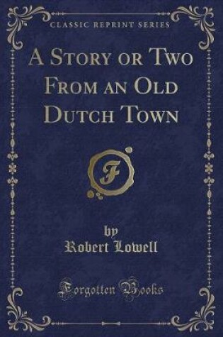 Cover of A Story or Two from an Old Dutch Town (Classic Reprint)