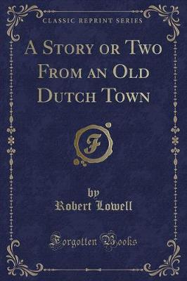 Book cover for A Story or Two from an Old Dutch Town (Classic Reprint)