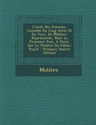 Book cover for L'Ecole Des Femmes, Comedie En Cing Actes Et En Vers, de Moliere