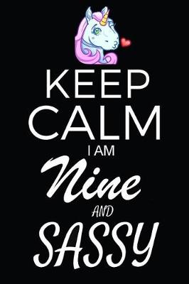 Book cover for Keep Calm I Am Nine And Sassy