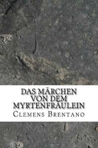 Cover of Das Marchen von dem Myrtenfraulein
