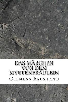 Book cover for Das Marchen von dem Myrtenfraulein
