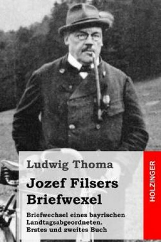 Cover of Briefwechsel eines bayrischen Landtagsabgeordneten / Jozef Filsers Briefwexel. Zweites Buch