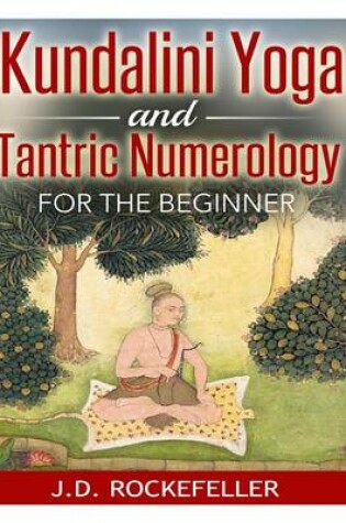 Cover of Kundalini Yoga and Tantric Numerology for the Beginner