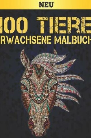 Cover of 100 Neu Tiere Erwachsene Malbuch