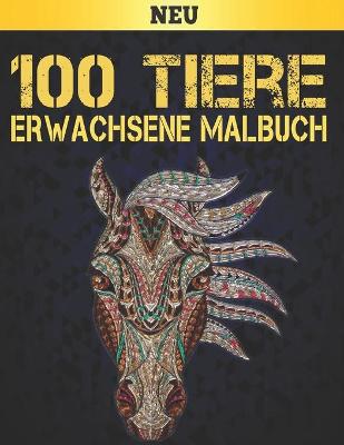 Book cover for 100 Neu Tiere Erwachsene Malbuch