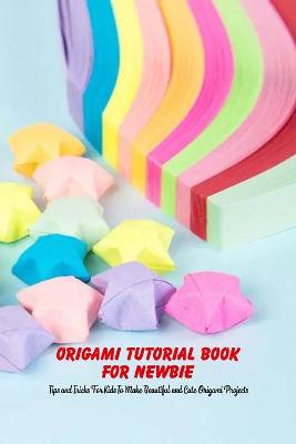 Book cover for Origami Tutorial Book For Newbie