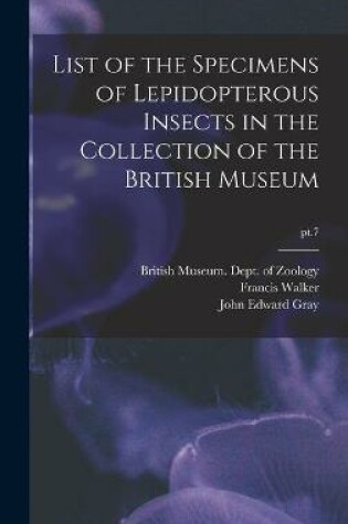 Cover of List of the Specimens of Lepidopterous Insects in the Collection of the British Museum; pt.7