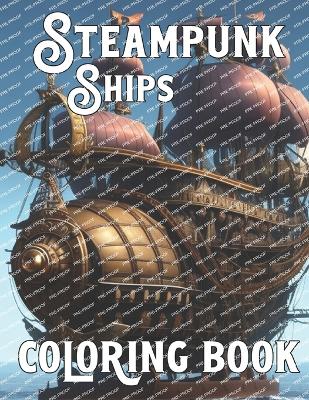 Book cover for Steampunk Ship Coloring Book For Adults