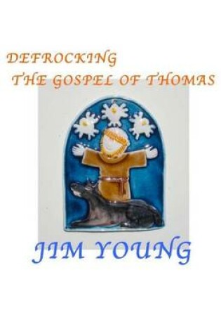 Cover of Defrocking the Gospel of Thomas