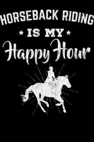 Cover of Horseback Riding is My Happy Hour