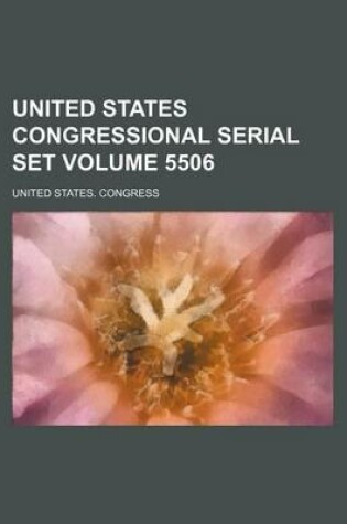 Cover of United States Congressional Serial Set Volume 5506