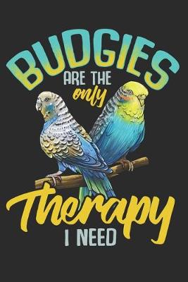 Book cover for Budgies are the Only Therapy i Need