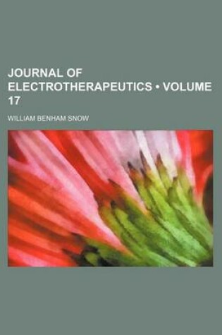 Cover of Journal of Electrotherapeutics (Volume 17)