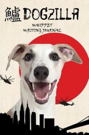 Cover of Dogzilla Whippet Writing Journal