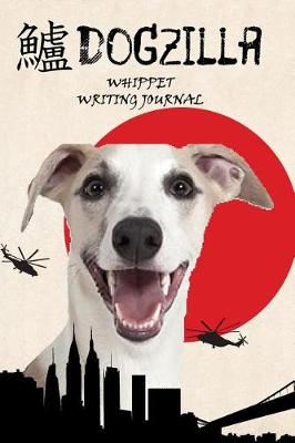 Book cover for Dogzilla Whippet Writing Journal