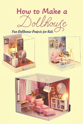 Book cover for How to Make a Dollhouse