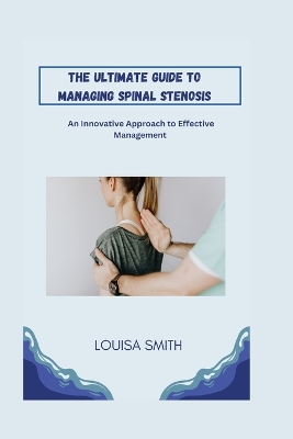 Book cover for The Ultimate Guide to Managing Spinal Stenosis