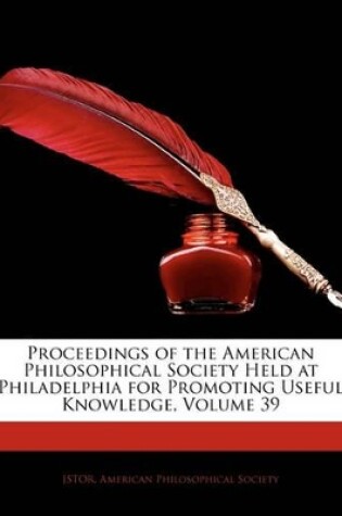 Cover of Proceedings of the American Philosophical Society Held at Philadelphia for Promoting Useful Knowledge, Volume 39