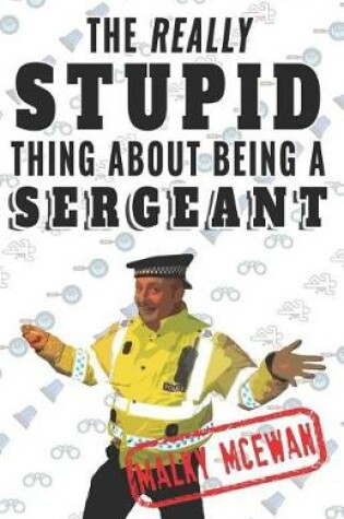 Cover of The really STUPID thing about being a SERGEANT