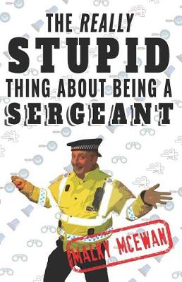 Book cover for The really STUPID thing about being a SERGEANT